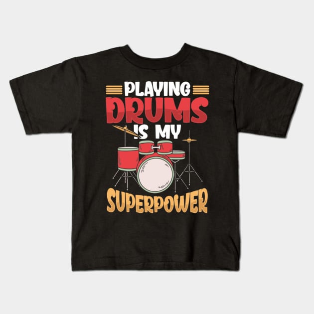 Playing Drums Is My Superpower Drummer Musician Kids T-Shirt by FogHaland86